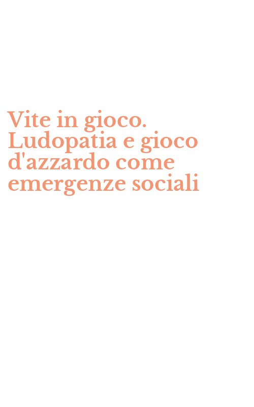 Vite in gioco. Ludopatia e gioco d'azzardo come emergenze sociali