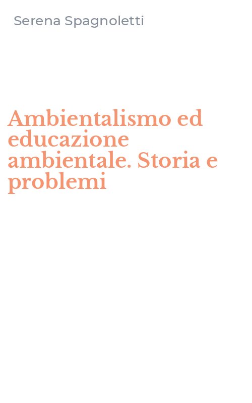 Ambientalismo ed educazione ambientale. Storia e problemi