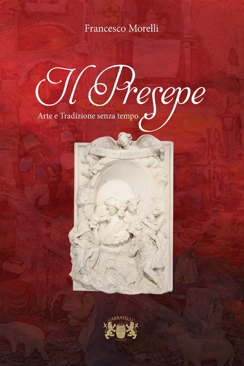 Il presepe. Arte e tradizione senza tempo
