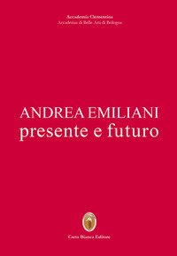 Andrea Emiliani. Presente e futuro