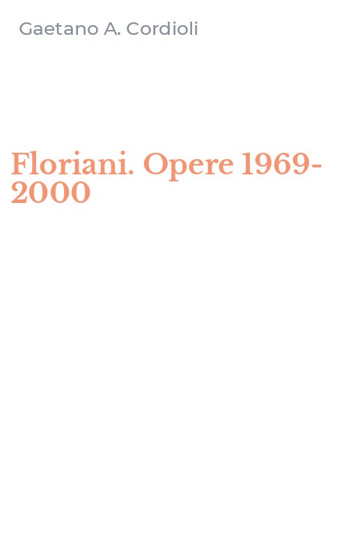 Floriani. Opere 1969-2000