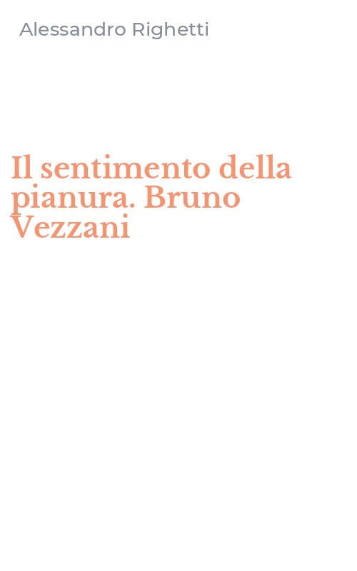 Il sentimento della pianura. Bruno Vezzani