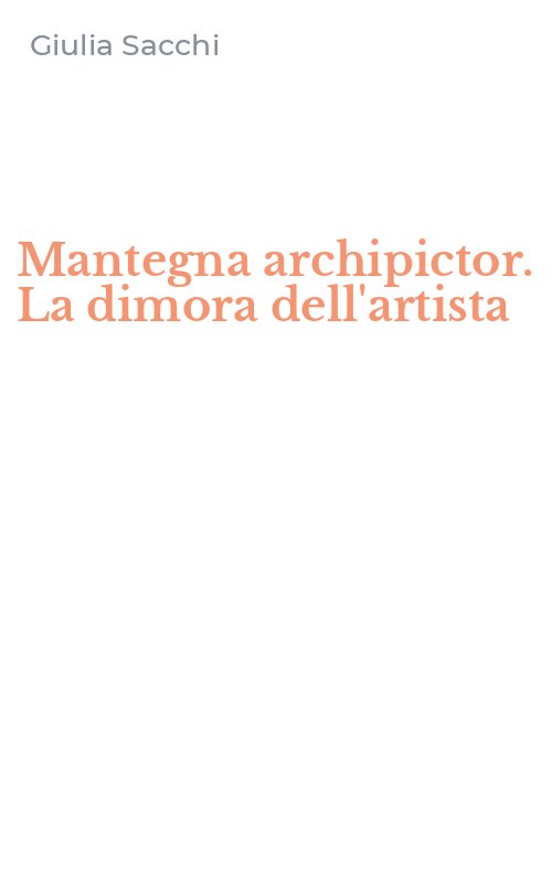 Mantegna archipictor. La dimora dell'artista