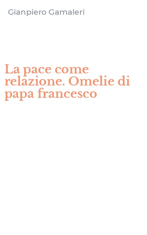 La pace come relazione. Omelie di papa francesco
