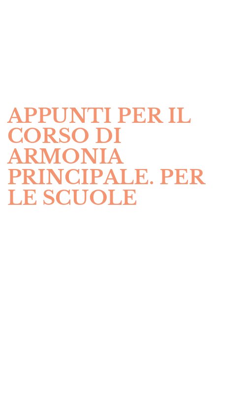 APPUNTI PER IL CORSO DI ARMONIA PRINCIPALE. PER LE SCUOLE