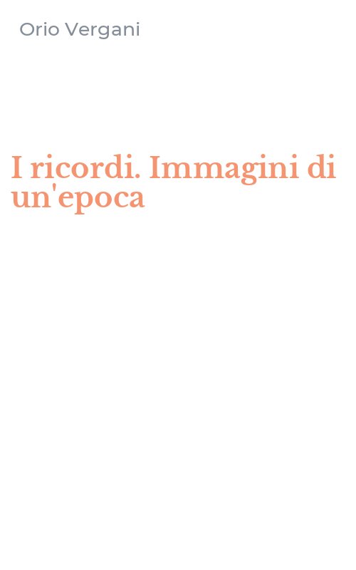 I ricordi. Immagini di un'epoca