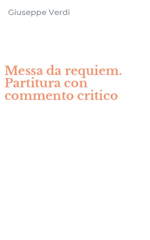 Messa da requiem. Partitura con commento critico