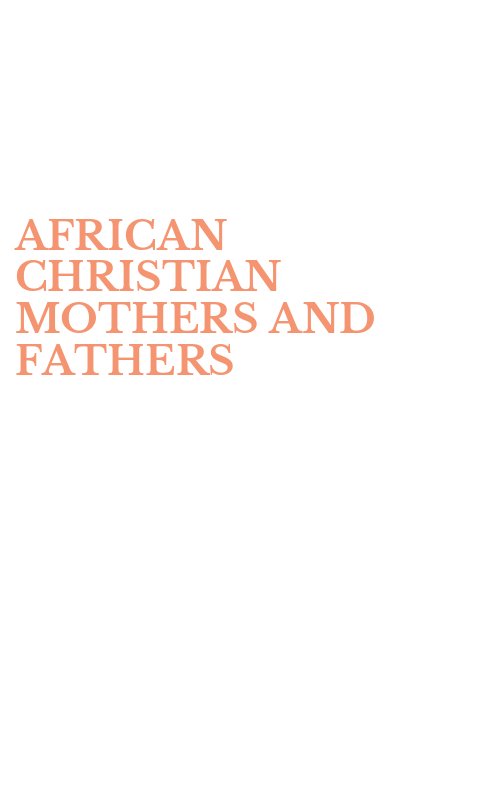 AFRICAN CHRISTIAN MOTHERS AND FATHERS