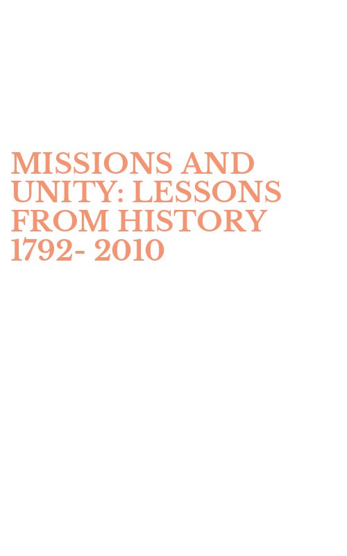 MISSIONS AND UNITY: LESSONS FROM HISTORY 1792-2010