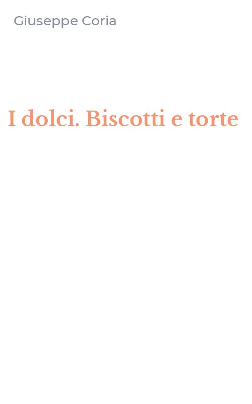 I dolci. Biscotti e torte