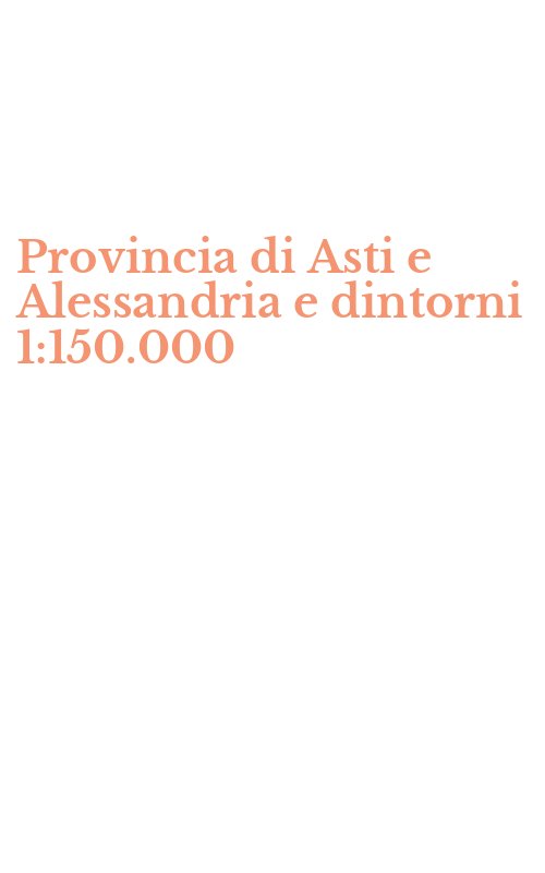 Provincia di Asti e Alessandria e dintorni 1:150.000