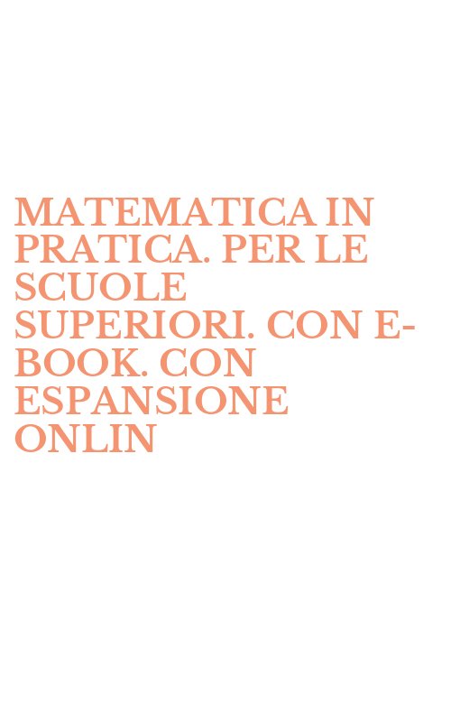 MATEMATICA IN PRATICA. PER LE SCUOLE SUPERIORI. CON E-BOOK. CON ESPANSIONE ONLIN
