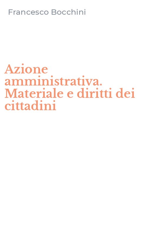 Azione amministrativa. Materiale e diritti dei cittadini