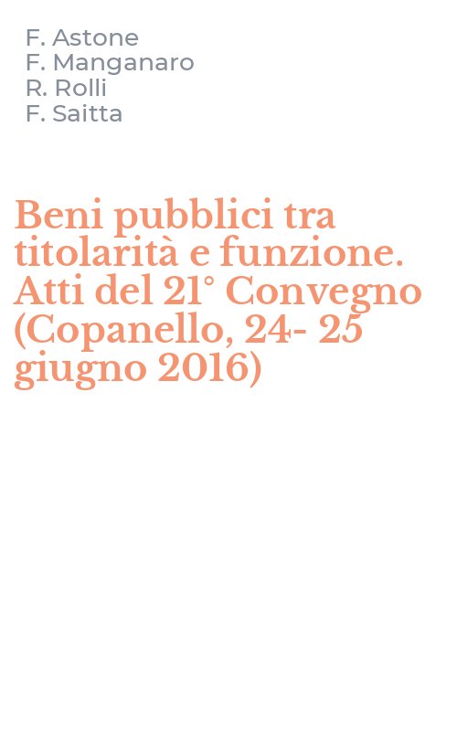 Beni pubblici tra titolarità e funzione. Atti del 21° Convegno (Copanello, 24-25 giugno 2016)