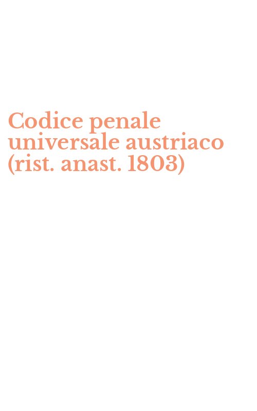 Codice penale universale austriaco (rist. anast. 1803)