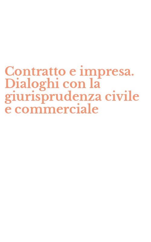 Contratto e impresa. Dialoghi con la giurisprudenza civile e commerciale