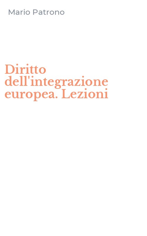 Diritto dell'integrazione europea. Lezioni