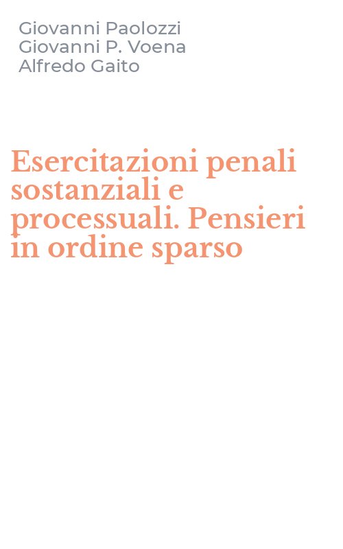Esercitazioni penali sostanziali e processuali. Pensieri in ordine sparso