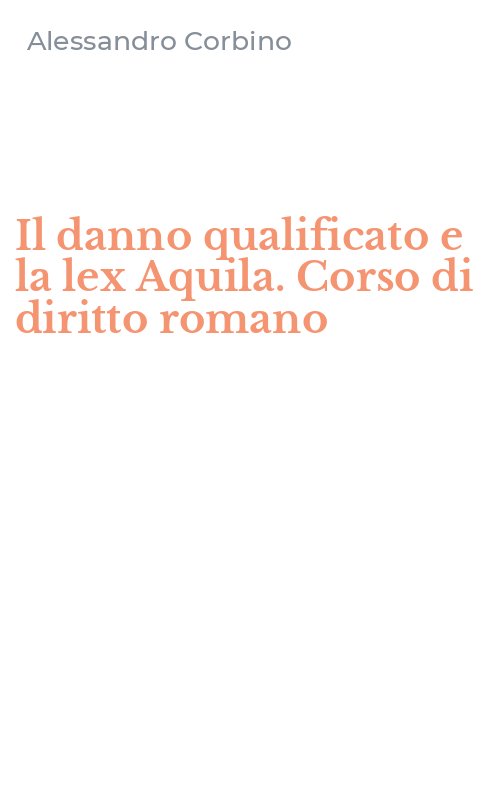 Il danno qualificato e la lex Aquila. Corso di diritto romano