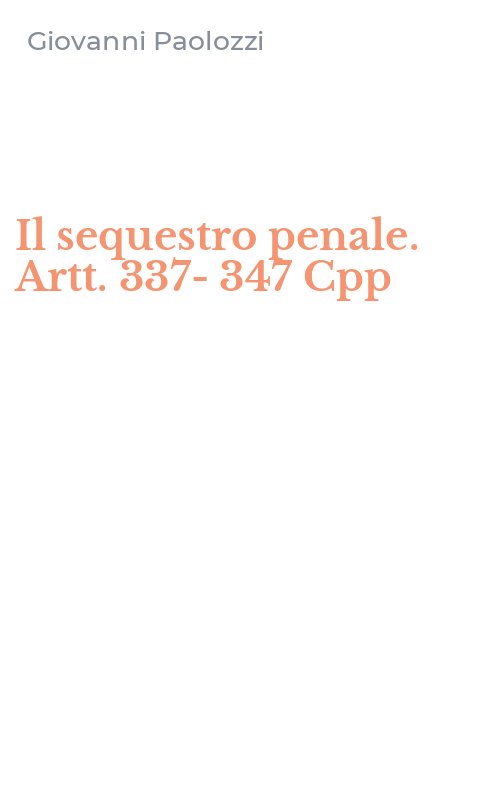 Il sequestro penale. Artt. 337-347 Cpp