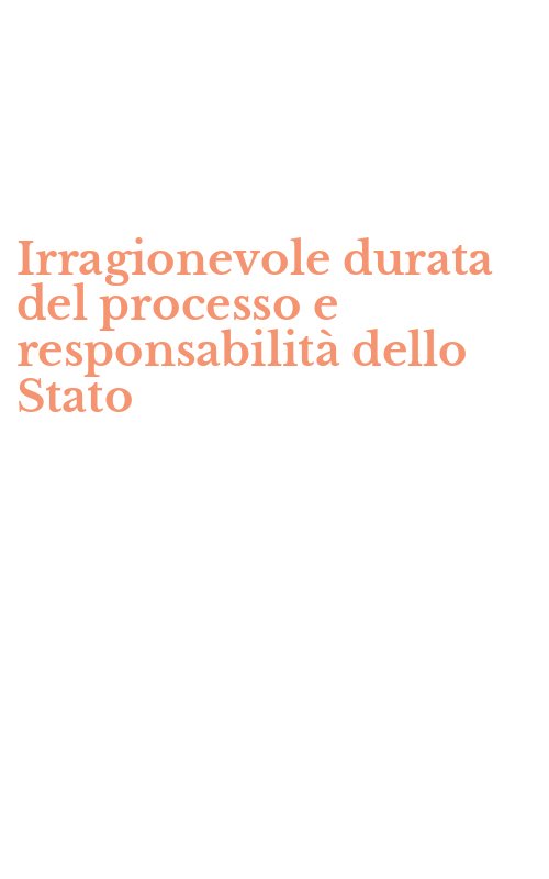 Irragionevole durata del processo e responsabilità dello Stato