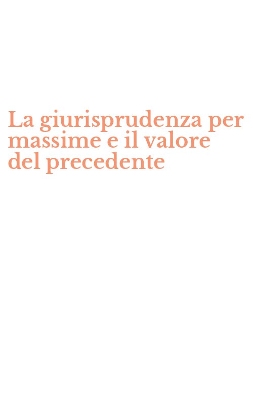 La giurisprudenza per massime e il valore del precedente