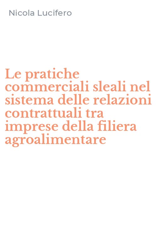 Le pratiche commerciali sleali nel sistema delle relazioni contrattuali tra imprese della filiera agroalimentare