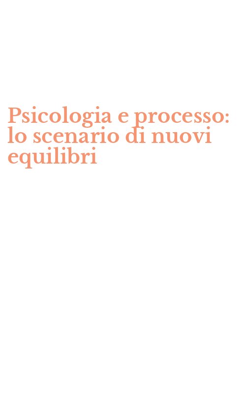Psicologia e processo: lo scenario di nuovi equilibri