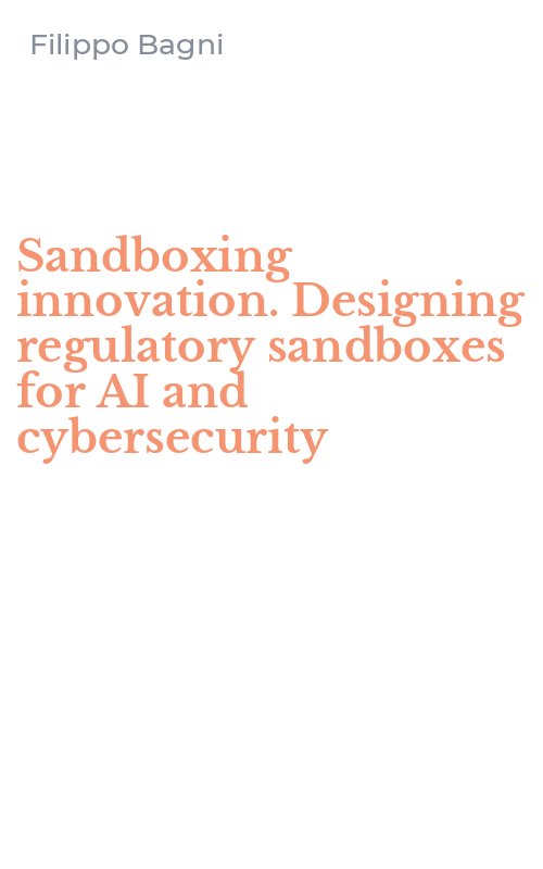 Sandboxing innovation. Designing regulatory sandboxes for AI and cybersecurity