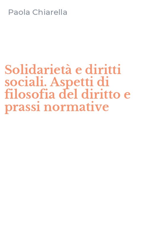 Solidarietà e diritti sociali. Aspetti di filosofia del diritto e prassi normative