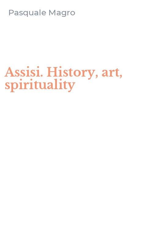 Assisi. History, art, spirituality