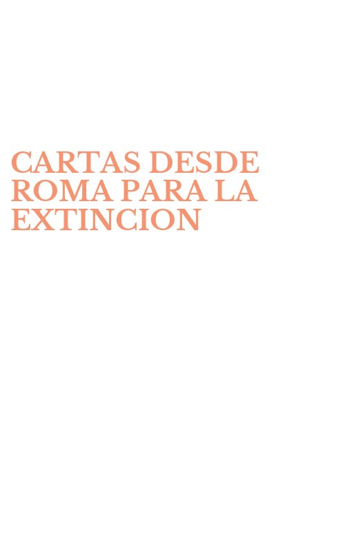 CARTAS DESDE ROMA PARA LA EXTINCION
