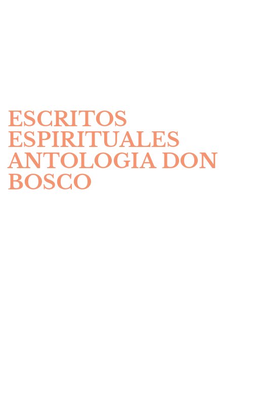 ESCRITOS ESPIRITUALES ANTOLOGIA DON BOSCO