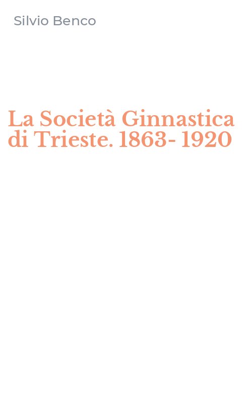 La Società Ginnastica di Trieste. 1863-1920