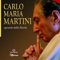 Carlo Maria Martini apostolo della Parola