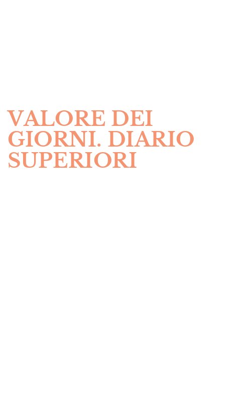 VALORE DEI GIORNI. DIARIO SUPERIORI