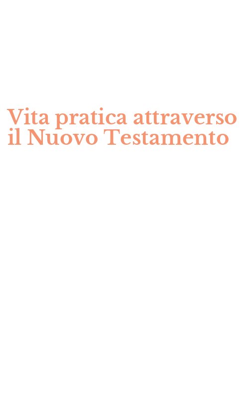 Vita pratica attraverso il Nuovo Testamento