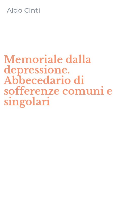 Memoriale dalla depressione. Abbecedario di sofferenze comuni e singolari