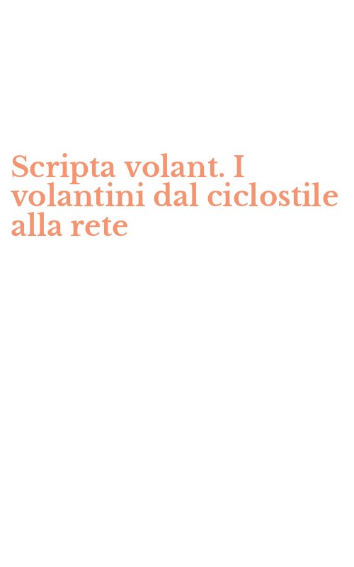 Scripta volant. I volantini dal ciclostile alla rete