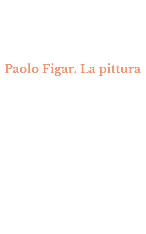 Paolo Figar. La pittura