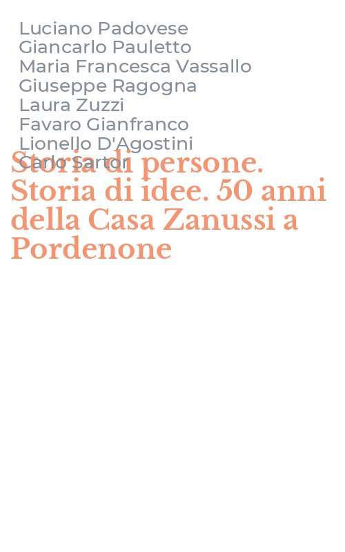 Storia di persone. Storia di idee. 50 anni della Casa Zanussi a Pordenone