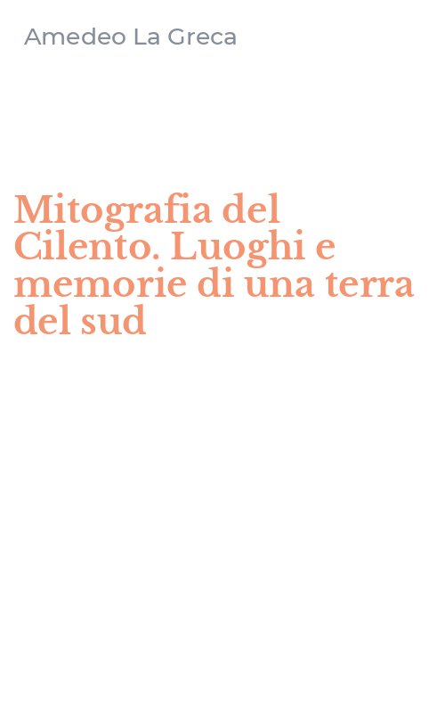 Mitografia del Cilento. Luoghi e memorie di una terra del sud