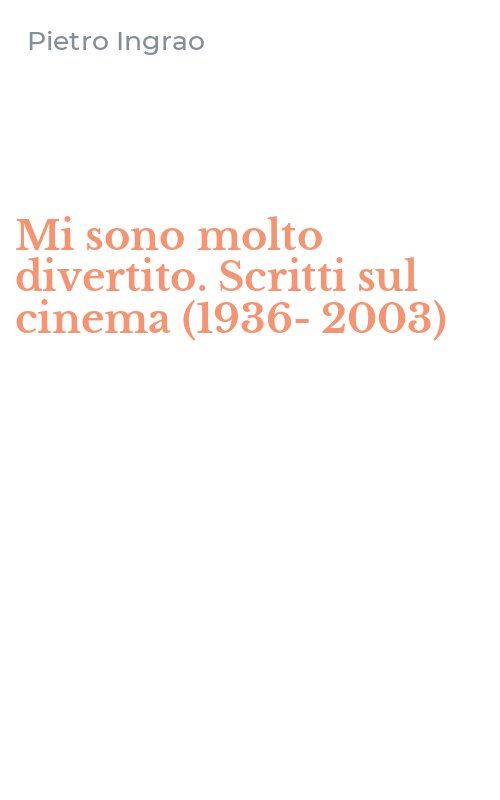 Mi sono molto divertito. Scritti sul cinema (1936-2003)