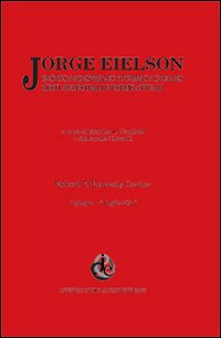 Jorge Eielson. Gestos ancestrales y formas actuales. Ediz. italiana e spagnola