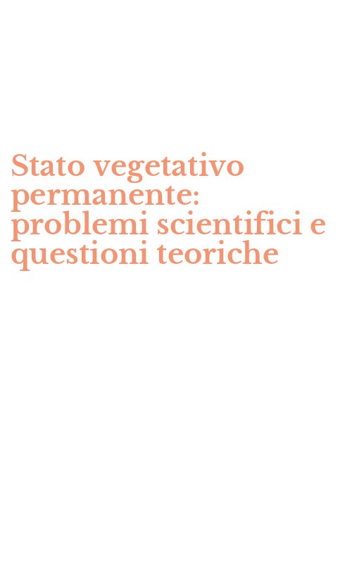 Stato vegetativo permanente: problemi scientifici e questioni teoriche