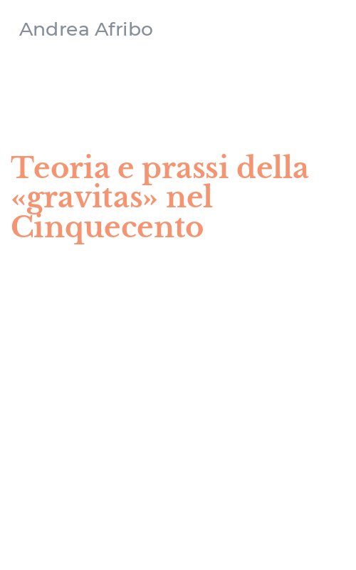 Teoria e prassi della «gravitas» nel Cinquecento