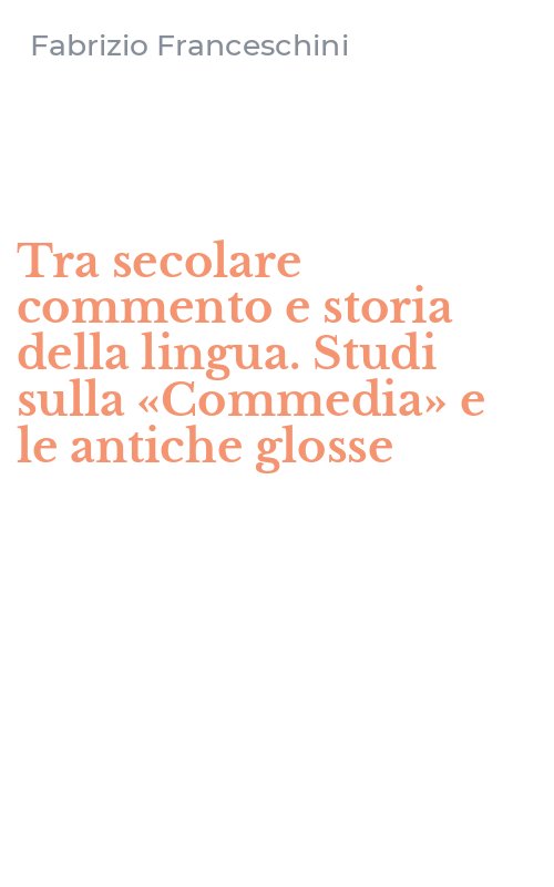 Tra secolare commento e storia della lingua. Studi sulla «Commedia» e le antiche glosse