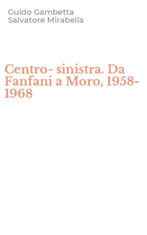 Centro-sinistra. Da Fanfani a Moro, 1958-1968