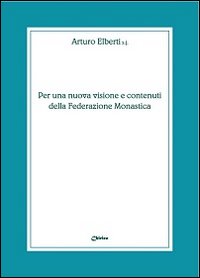Per una nuova visione e contenuti della federazione monastica