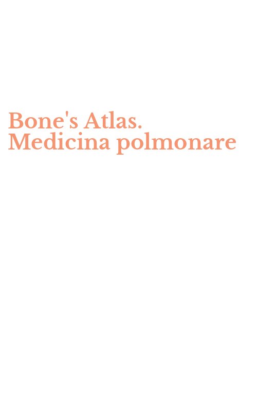 Bone's Atlas. Medicina polmonare